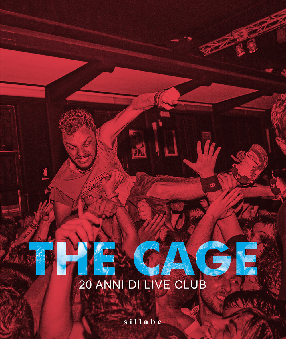 The Cage. Vent'anni di live club. Ediz. a colori