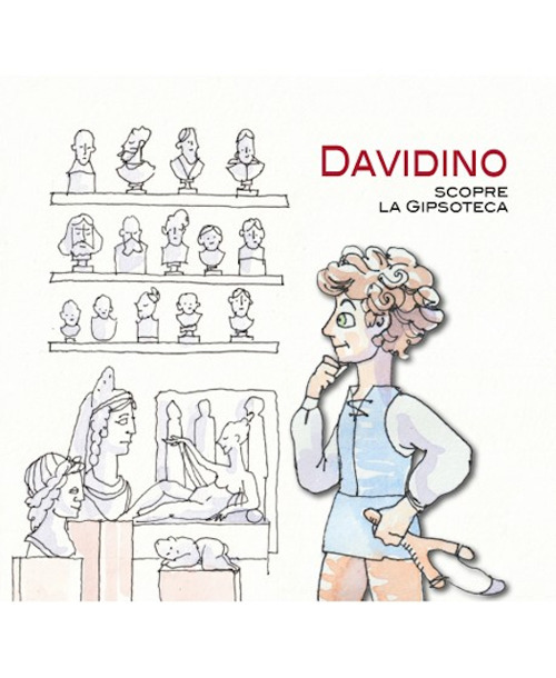 Davidino scopre la Gipsoteca. Ediz. illustrata