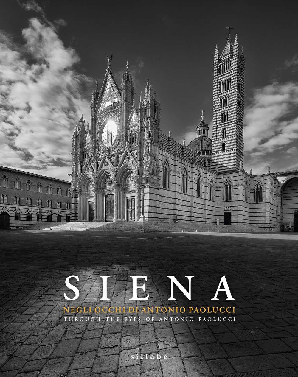 Siena. Negli occhi di Antonio Paolucci-Through the eyes of Antonio Paolucci. Ediz. illustrata