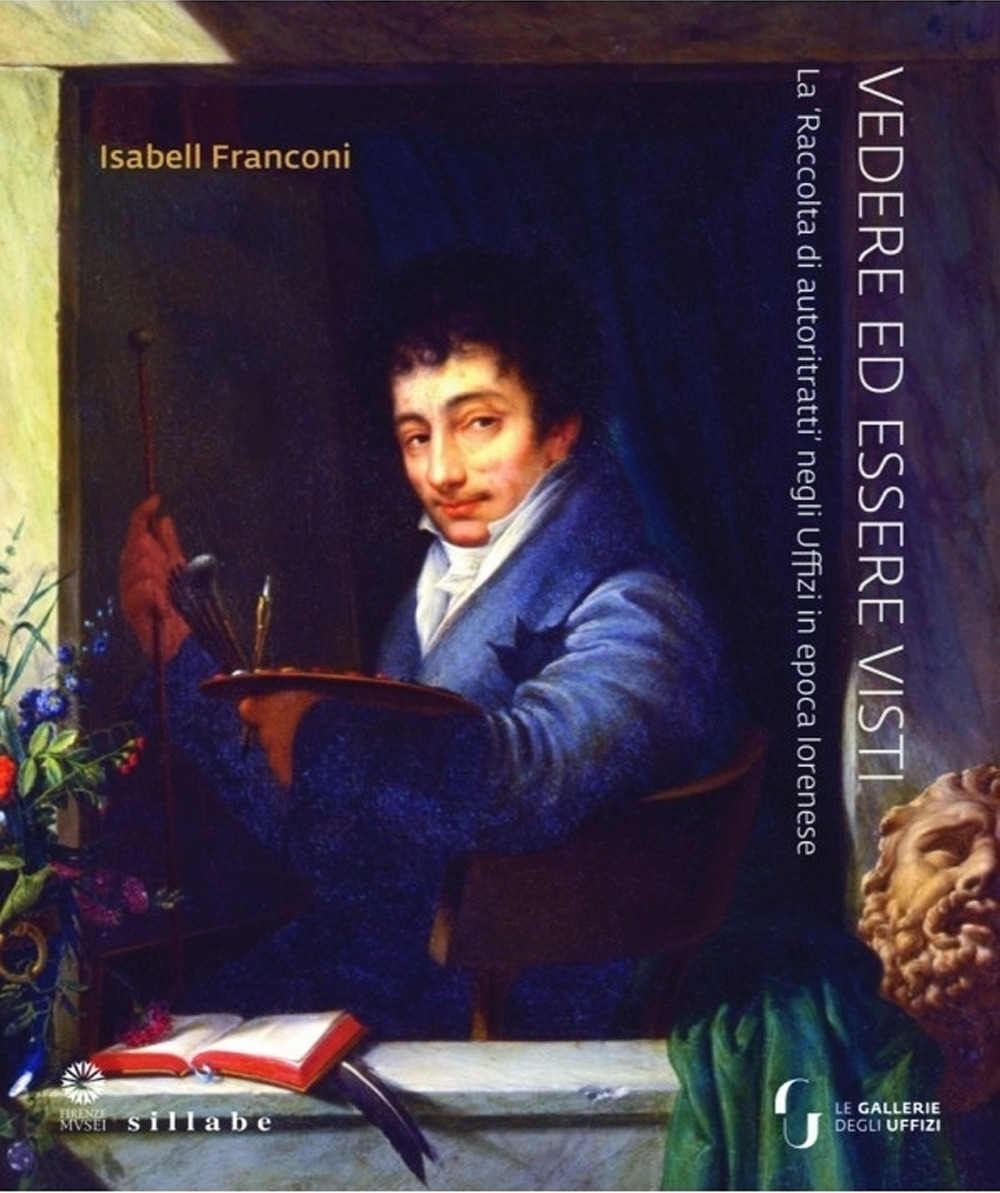 Vedere ed essere visti. La 'raccolta di autoritratti' negli Uffizi in epoca lorenese