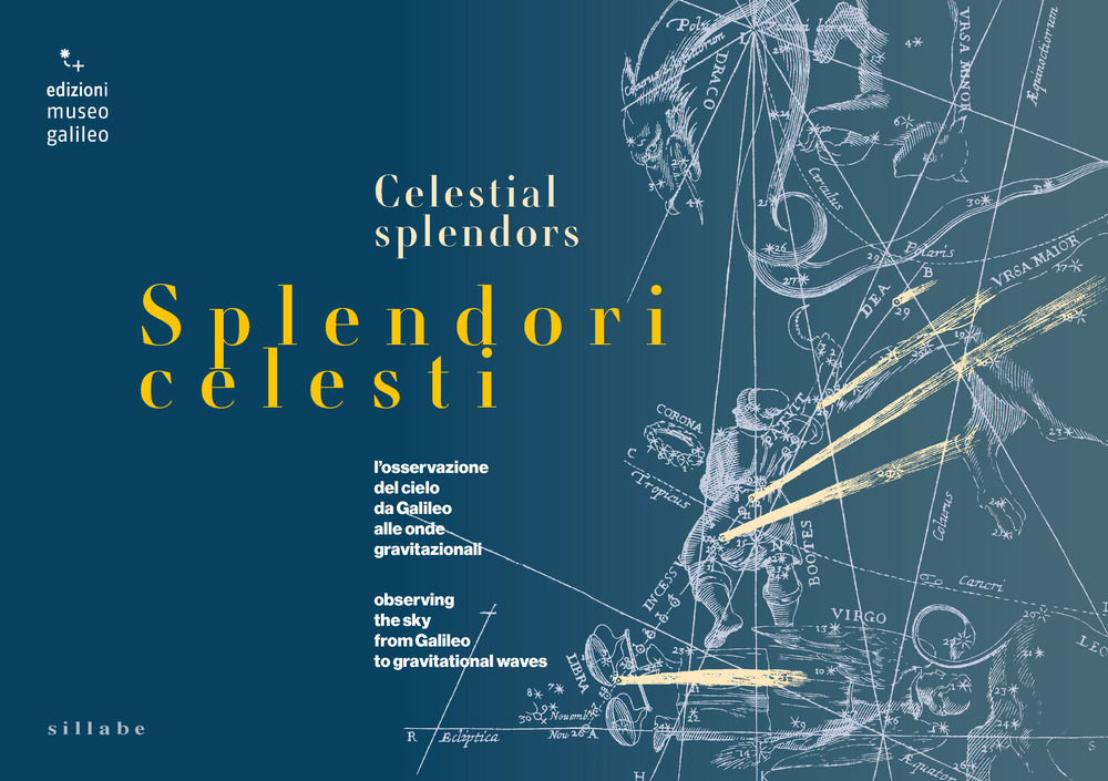 Splendori celesti. l'osservazione del cielo da Galileo alle onde gravitazionali-Observing the sky from Galileo to gravitational waves. Ediz. multilingue