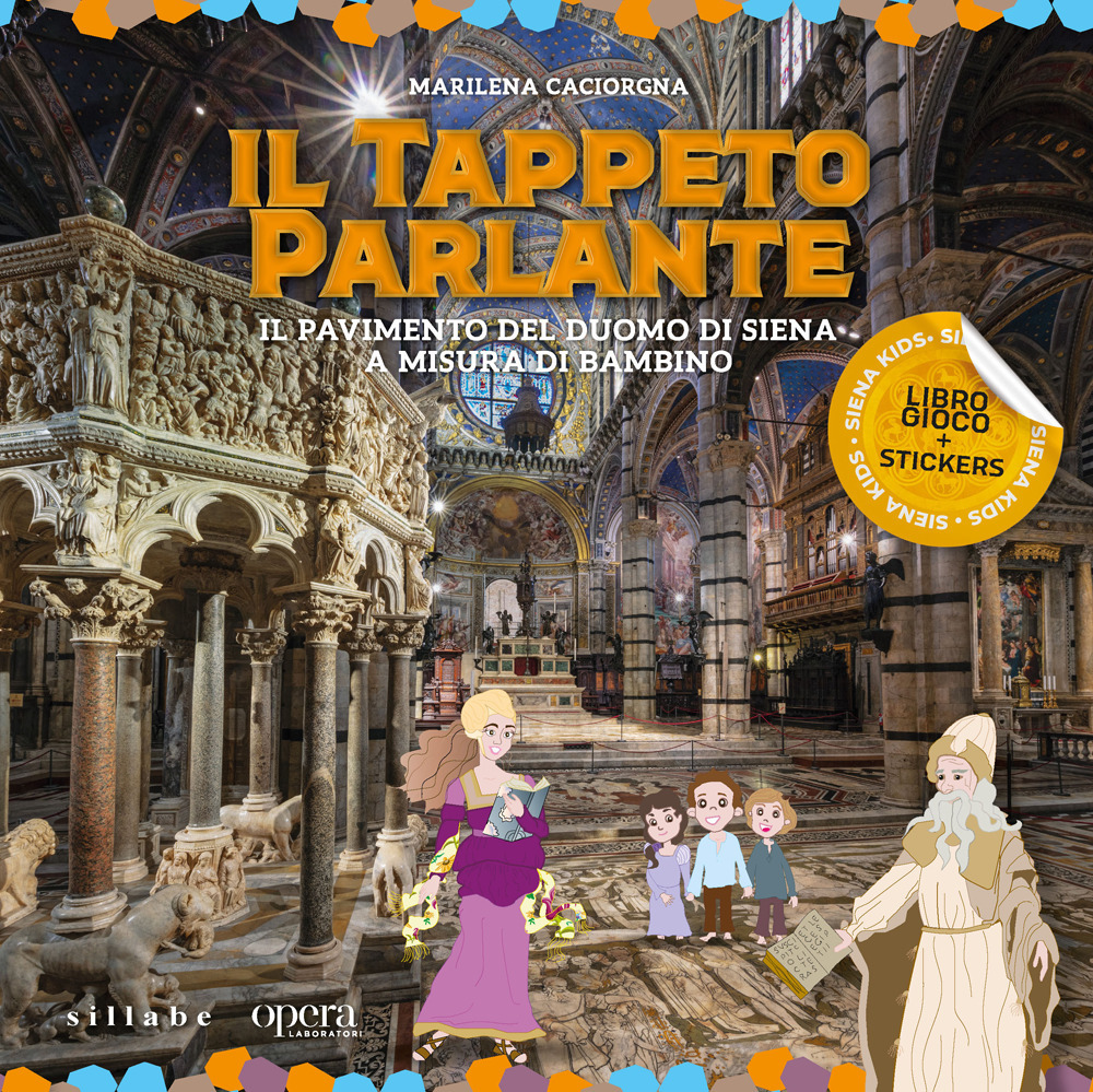 Il tappeto parlante. Il pavimento del Duomo di Siena a misura di bambino. Ediz. a colori