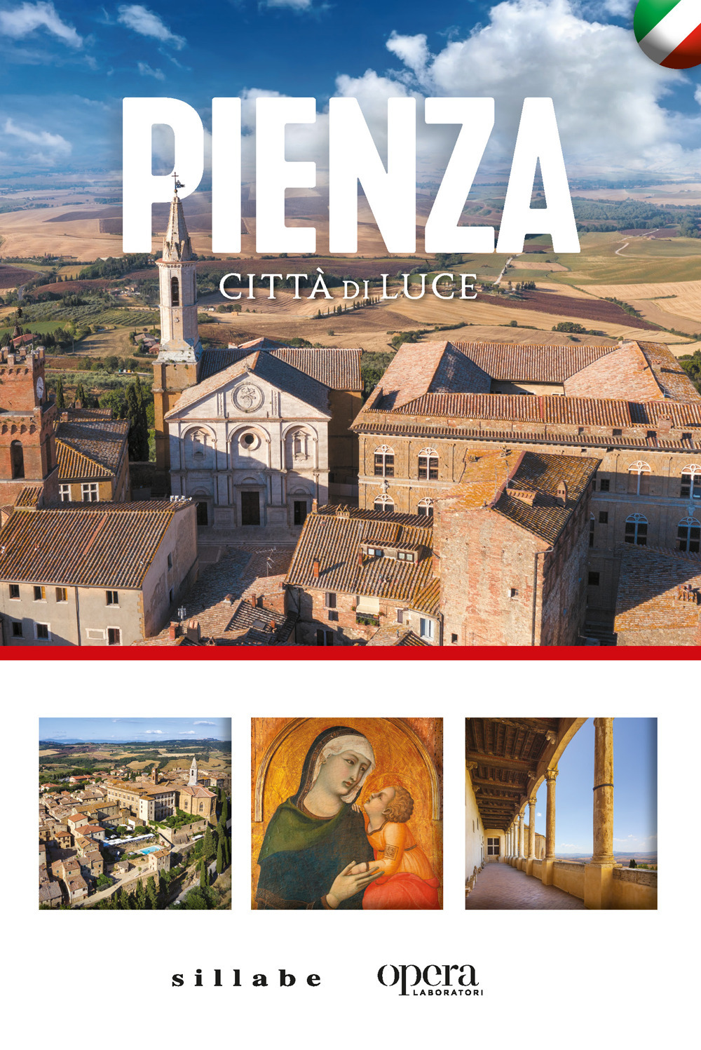 Pienza città di luce. Un viaggio nella città ideale patrimonio dell'Unesco