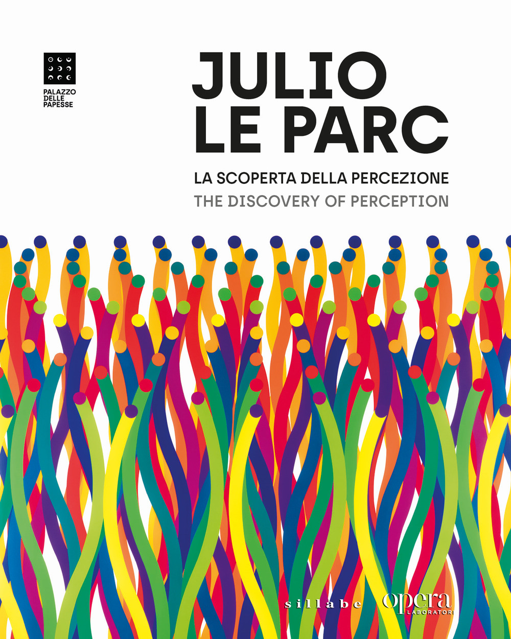 Julio Le Parc. La scoperta della percezione. Opere dal 1958 al presente-The Discovery of Perception. Works from 1958 to the present. Ediz. illustrata