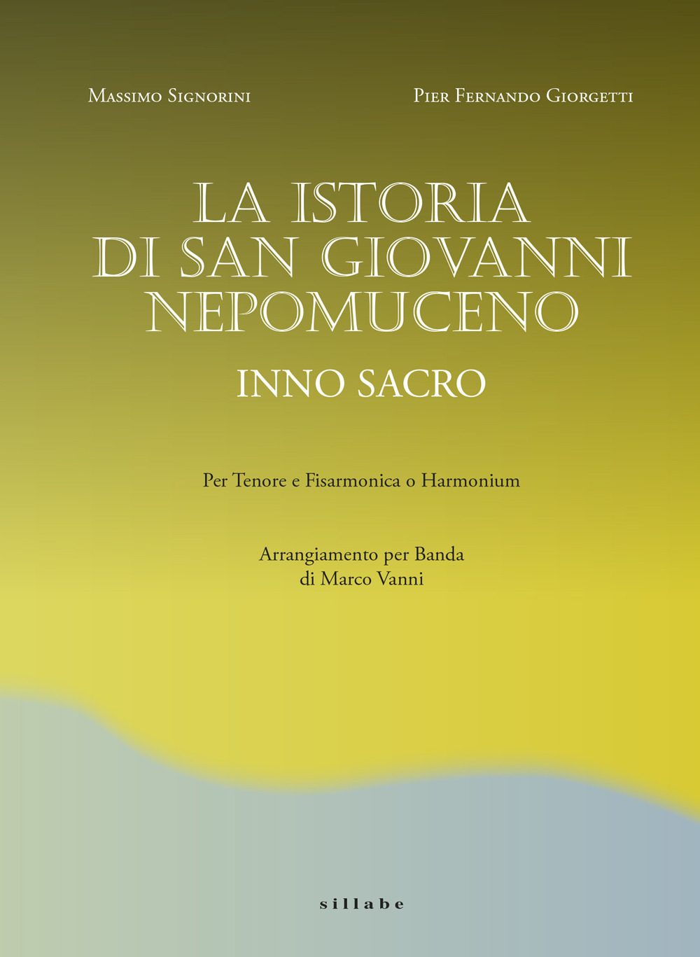 La Istoria di San Giovanni Nepomuceno Inno sacro. Per tenore e fisarmonica o harmonium. Arrangiamento per banda di Marco Vanni