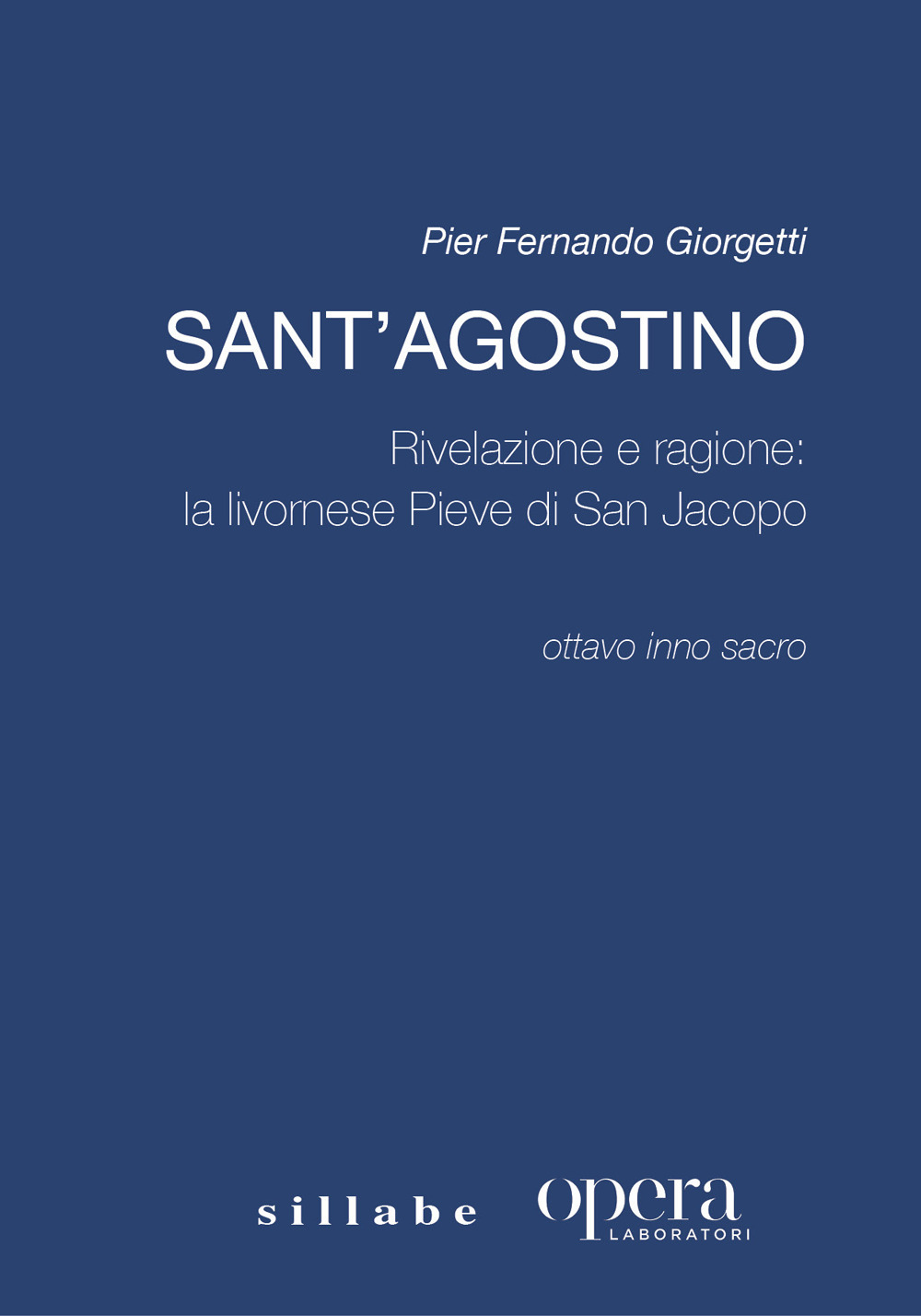 Sant'Agostino. Rivelazione e ragione: la livornese Pieve di San Jacopo
