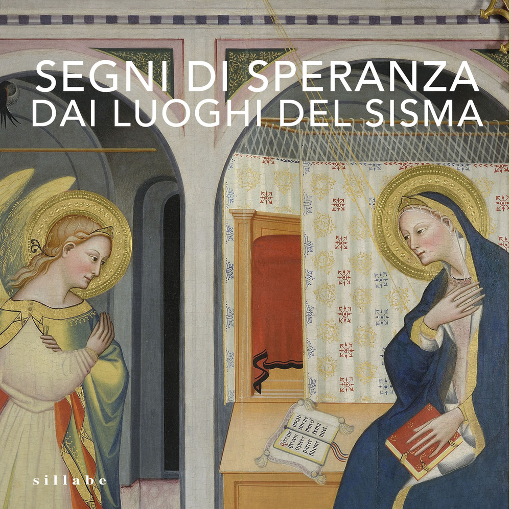 Segni di speranza dai luoghi del sisma. Ediz. illustrata
