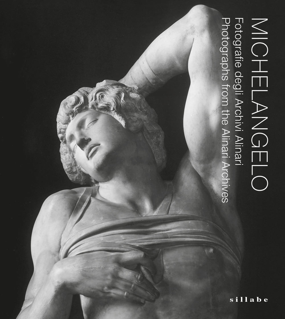 Michelangelo. Fotografie degli Archivi Alinari-Photographs from the Alinari Archives. Ediz. bilingue