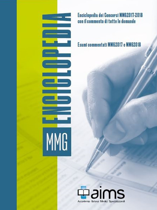 Enciclopedia dei concorsi MMG con il commento di tutte le domande. Esami commentati MMG2017 e MMG2018