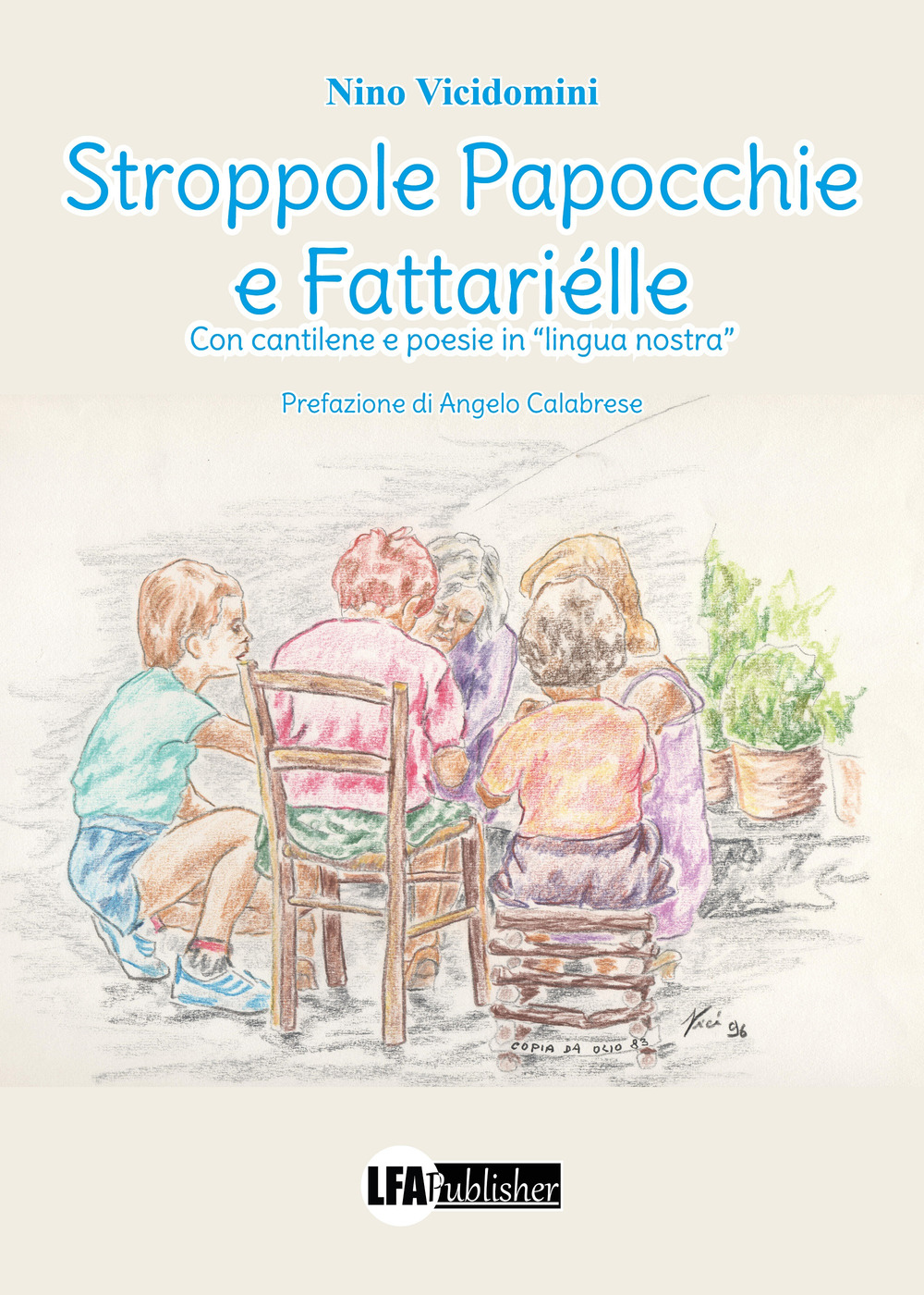 Stroppole papocchie e fattariélle. Con cantilene e poesie in «lingua nostra»