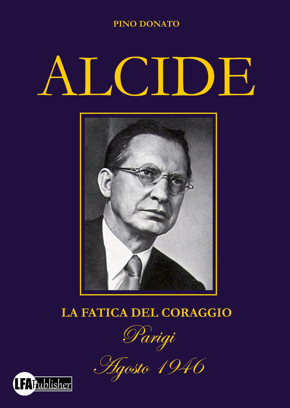 Alcide. La fatica del coraggio