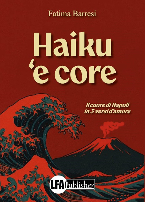 Haiku 'e core. Il cuore di Napoli in 3 versi d'amore
