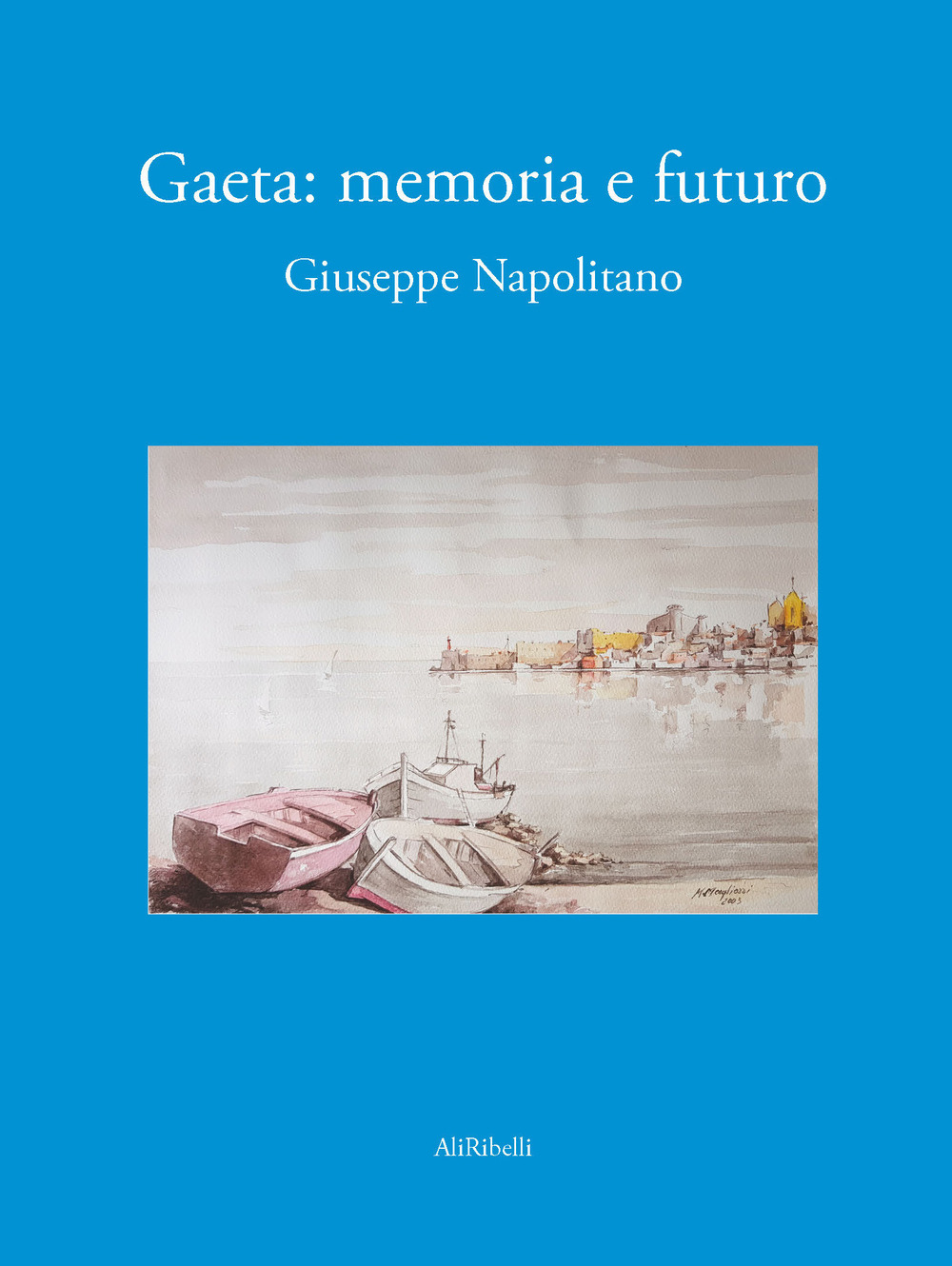 Gaeta. Memoria e futuro