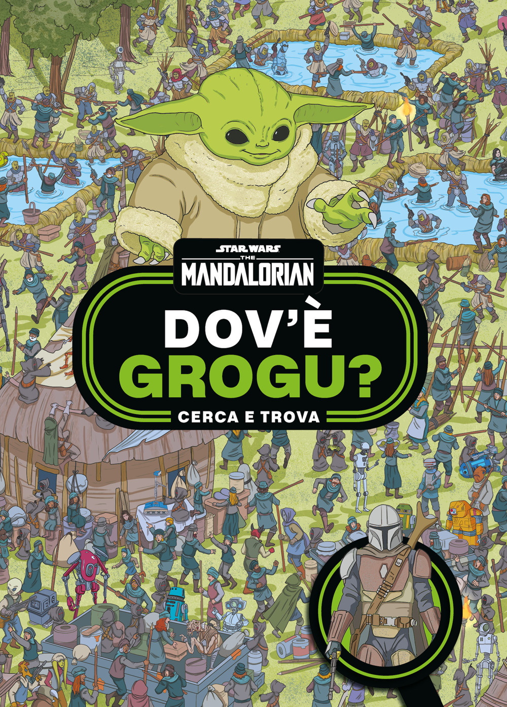 Dov'è Grogu? Cerca e trova. Star Wars. The Mandalorian. Ediz. a colori