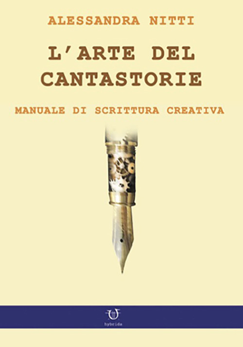 L'arte del cantastorie. Manuale di scrittura creativa