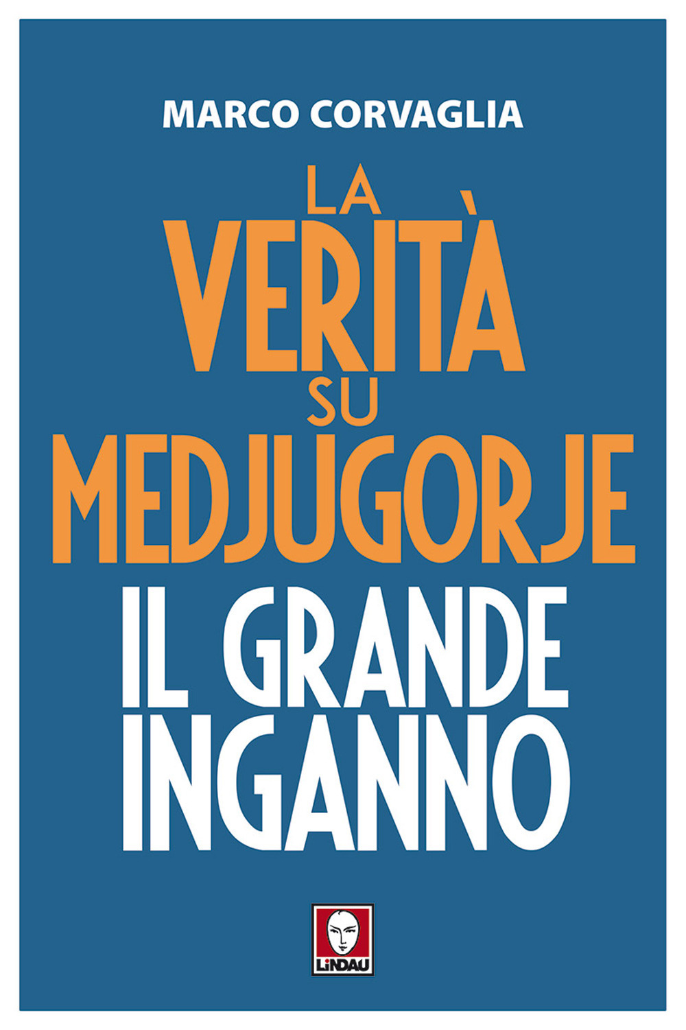 La verità su Medjugorje. Il grande inganno