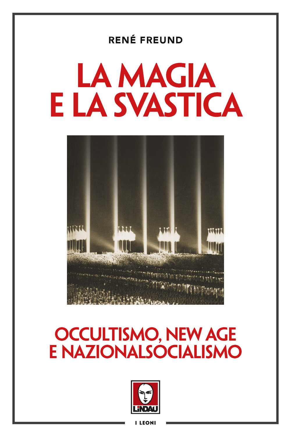 La magia e la svastica. Occultismo, New Age e nazionalsocialismo. Nuova ediz.