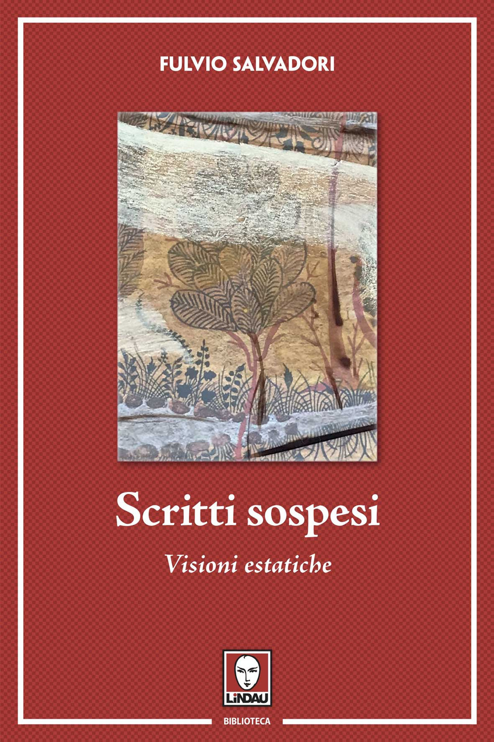 SCRITTI SOSPESI. VISIONI ESTATICHE - Salvadori Fulvio - 9788833532417