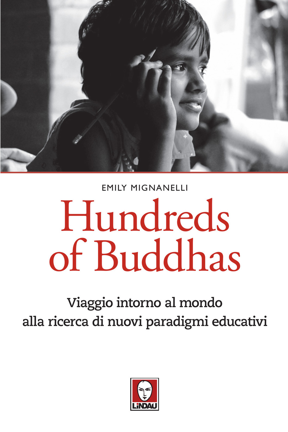 HUNDREDS OF BUDDHAS. APPUNTI PEDAGOGICI SEMISERI DI UN VIAGGIO ATTORNO AL MONDO ALLA RICERCA DI NUOVI PARADIGMI EDUCATIVI - 9788833532431