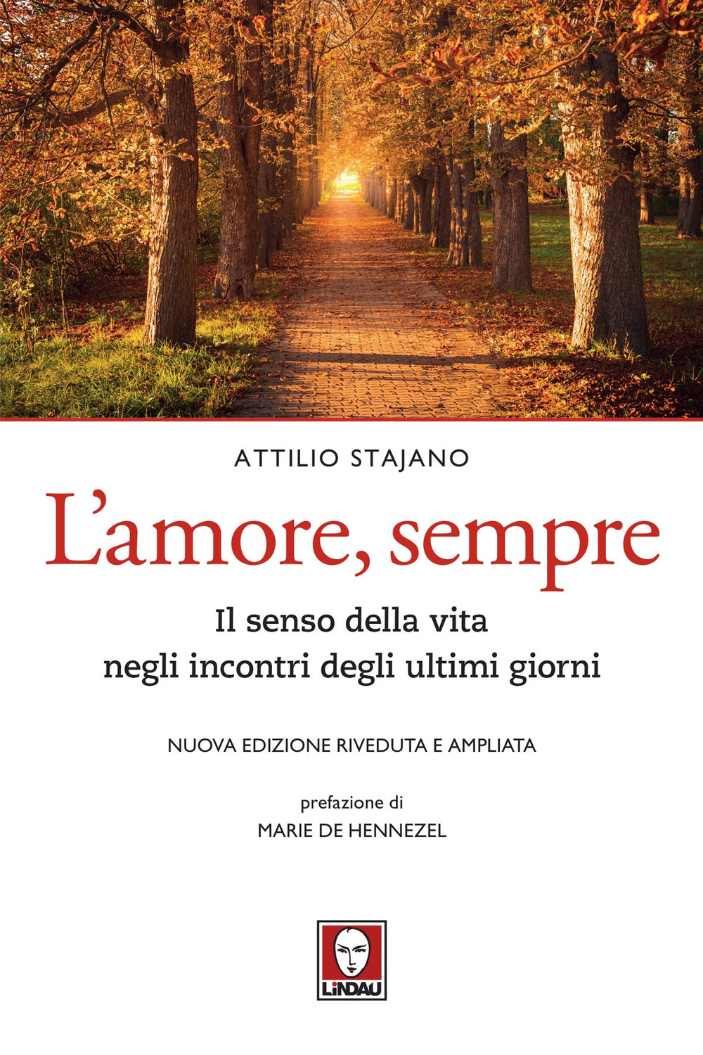 L'amore, sempre. Il senso della vita negli incontri degli ultimi giorni. Nuova ediz.