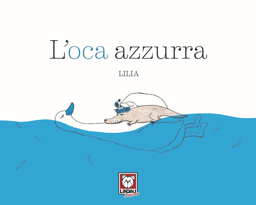 L'oca azzurra. Ediz. a colori