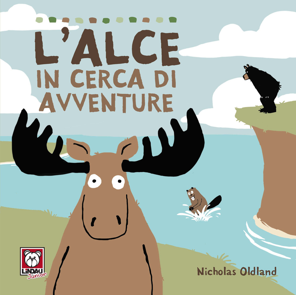 ALCE IN CERCA DI AVVENTURE. EDIZ. A COLORI (L') - Oldland Nicholas - 9788833533964