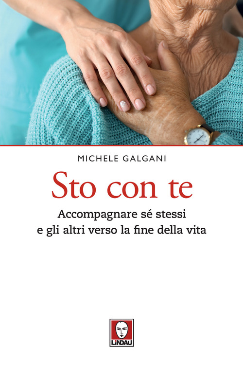 STO CON TE. ACCOMPAGNARE SÉ STESSI E GLI ALTRI VERSO LA FINE DELLA VITA - 9788833534275