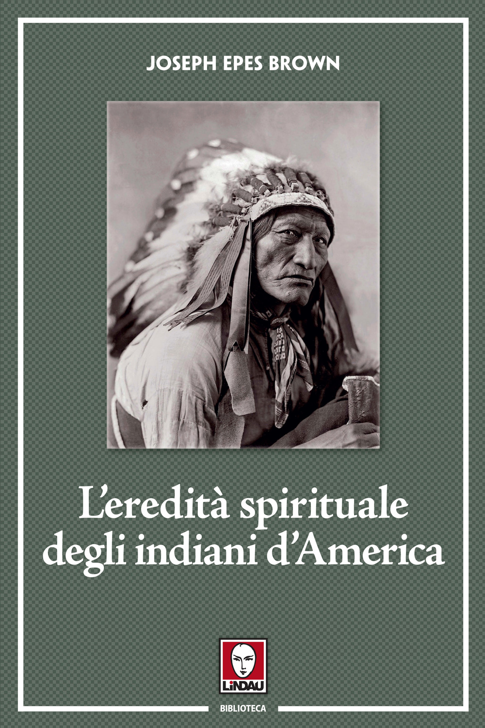 EREDITÀ SPIRITUALE DEGLI INDIANI D'AMERICA (L') - Epes Brown Joseph - 9788833535371