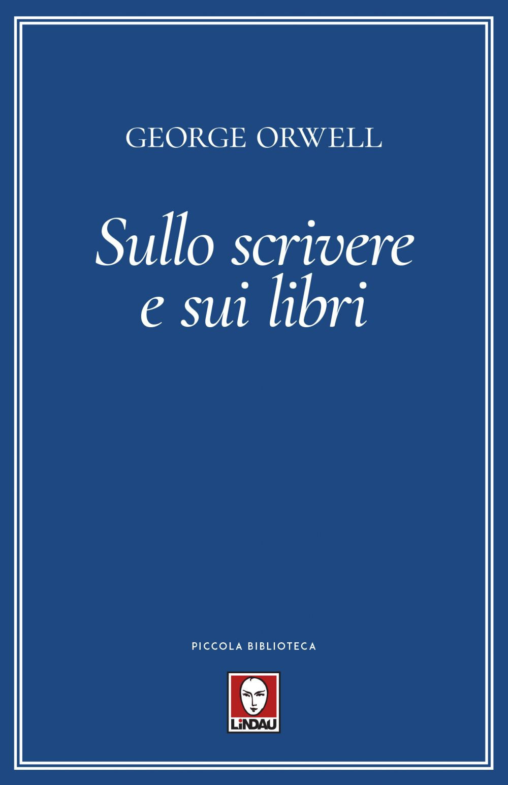 SULLO SCRIVERE E SUI LIBRI - Orwell George - 9788833535395