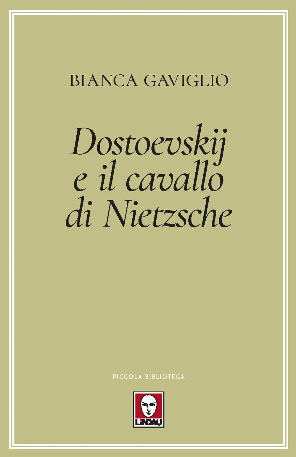 DOSTOEVSKIJ E IL CAVALLO DI NIETZSCHE - Gaviglio Bianca - 9788833536545