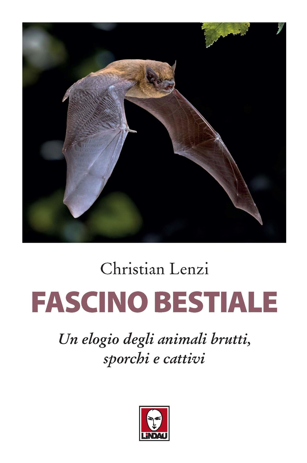 FASCINO BESTIALE. UN ELOGIO DEGLI ANIMALI BRUTTI, SPORCHI E CATTIVI - 9788833537016