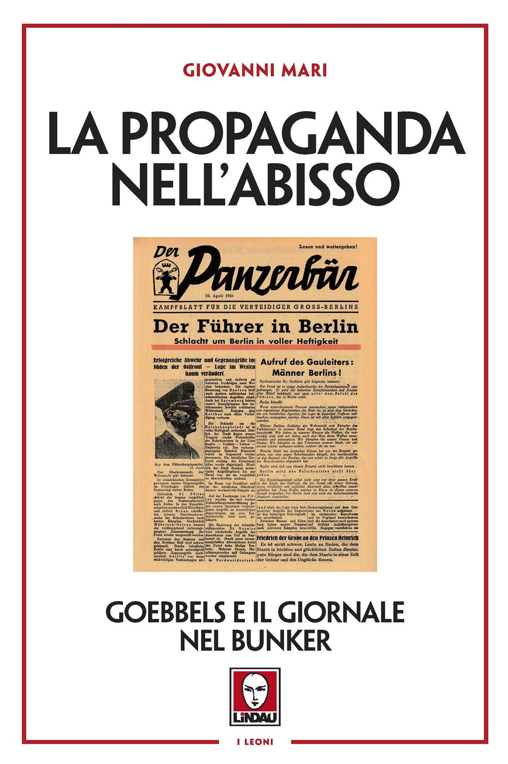PROPAGANDA NELL'ABISSO. GOEBBELS E IL GIORNALE DAL BUNKER (LA) - Mari Giovanni - 9788833537023