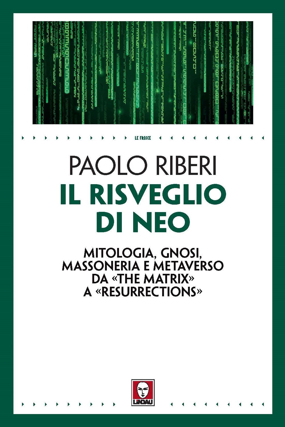Il risveglio di Neo. Mitologia, gnosi, massoneria e metaverso da «The Matrix» a «Resurrections»