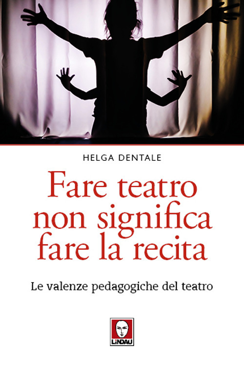 Fare teatro non significa fare la recita. Le valenze pedagogiche del teatro