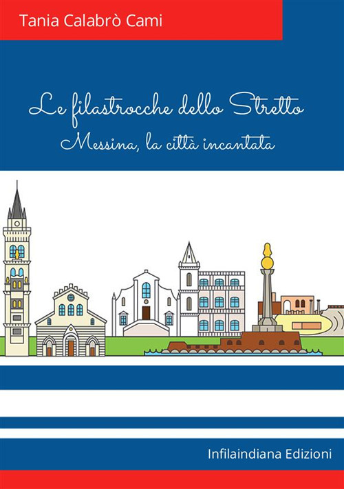 Le filastrocche dello Stretto. Messina, la città incantata. Ediz. illustrata