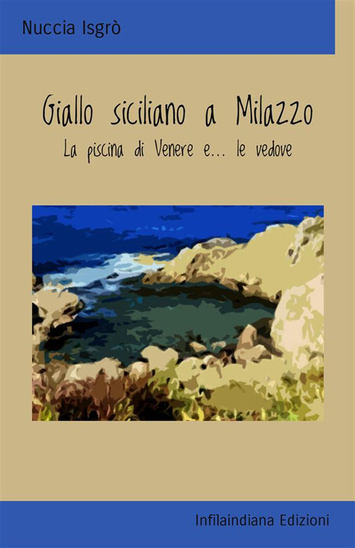 Giallo siciliano a Milazzo. La piscina di Venere e... le vedove. Ediz. integrale