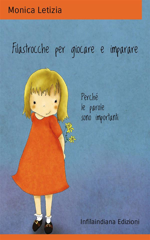 Filastrocche per giocare e imparare. Perché le parole sono importanti. Ediz. illustrata