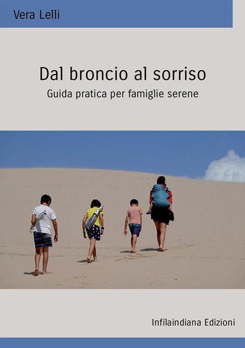 Dal broncio al sorriso. Guida pratica per famiglie serene. Ediz. integrale