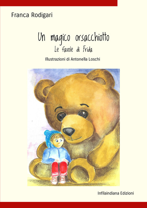 Un magico orsacchiotto. Le favole di Frida. Ediz. illustrata