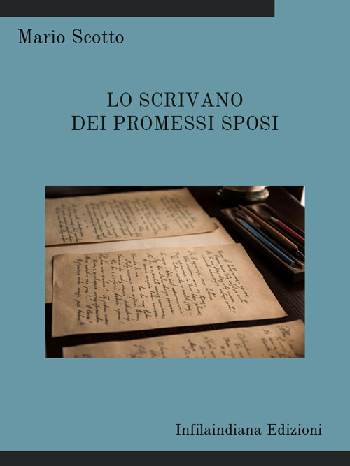 Lo scrivano dei Promessi Sposi. Ediz. integrale