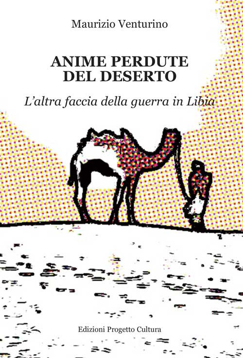 Anime perdute del deserto. L'altra faccia della guerra in Libia