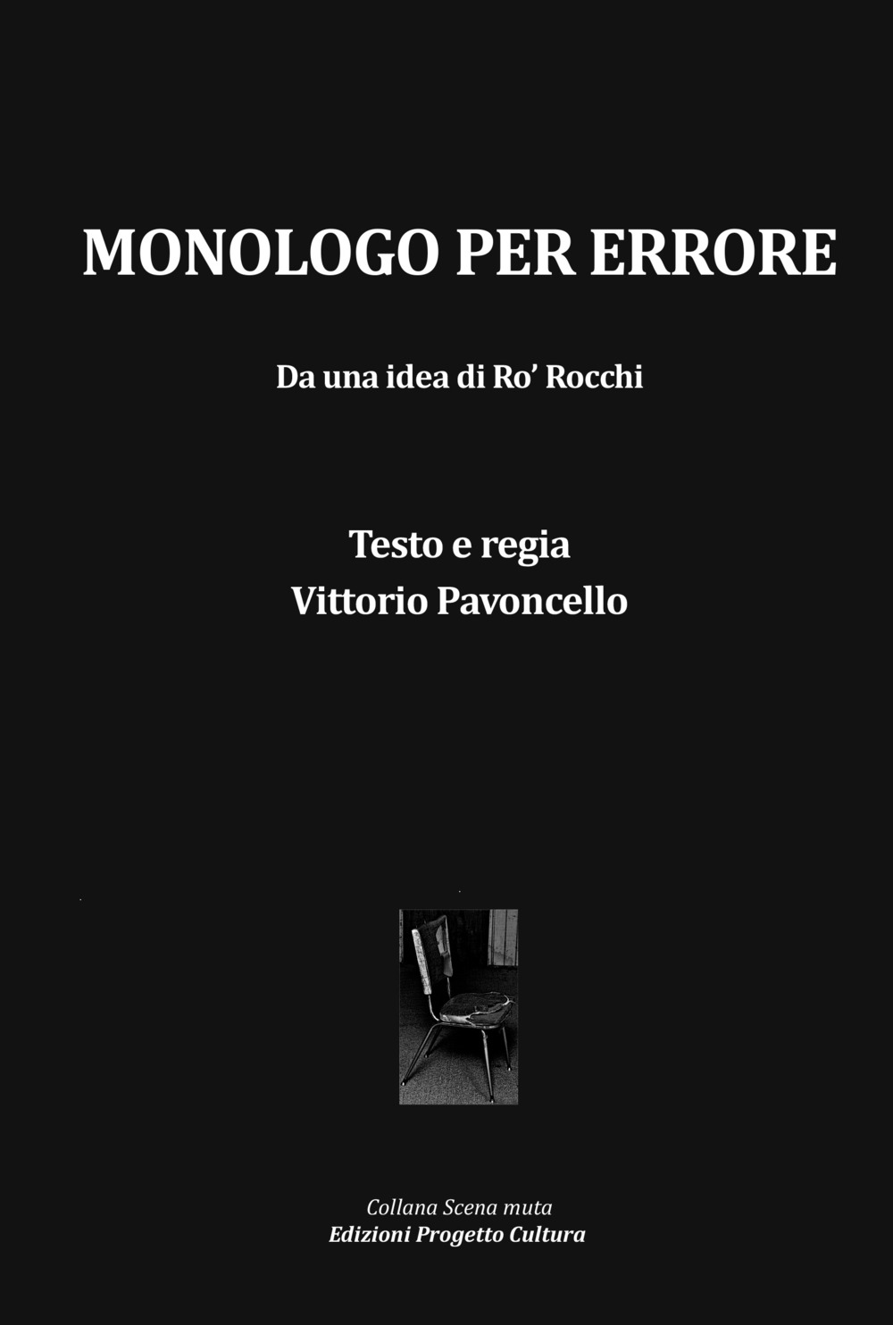 Monologo per errore. Da una idea di Ro' Rocchi