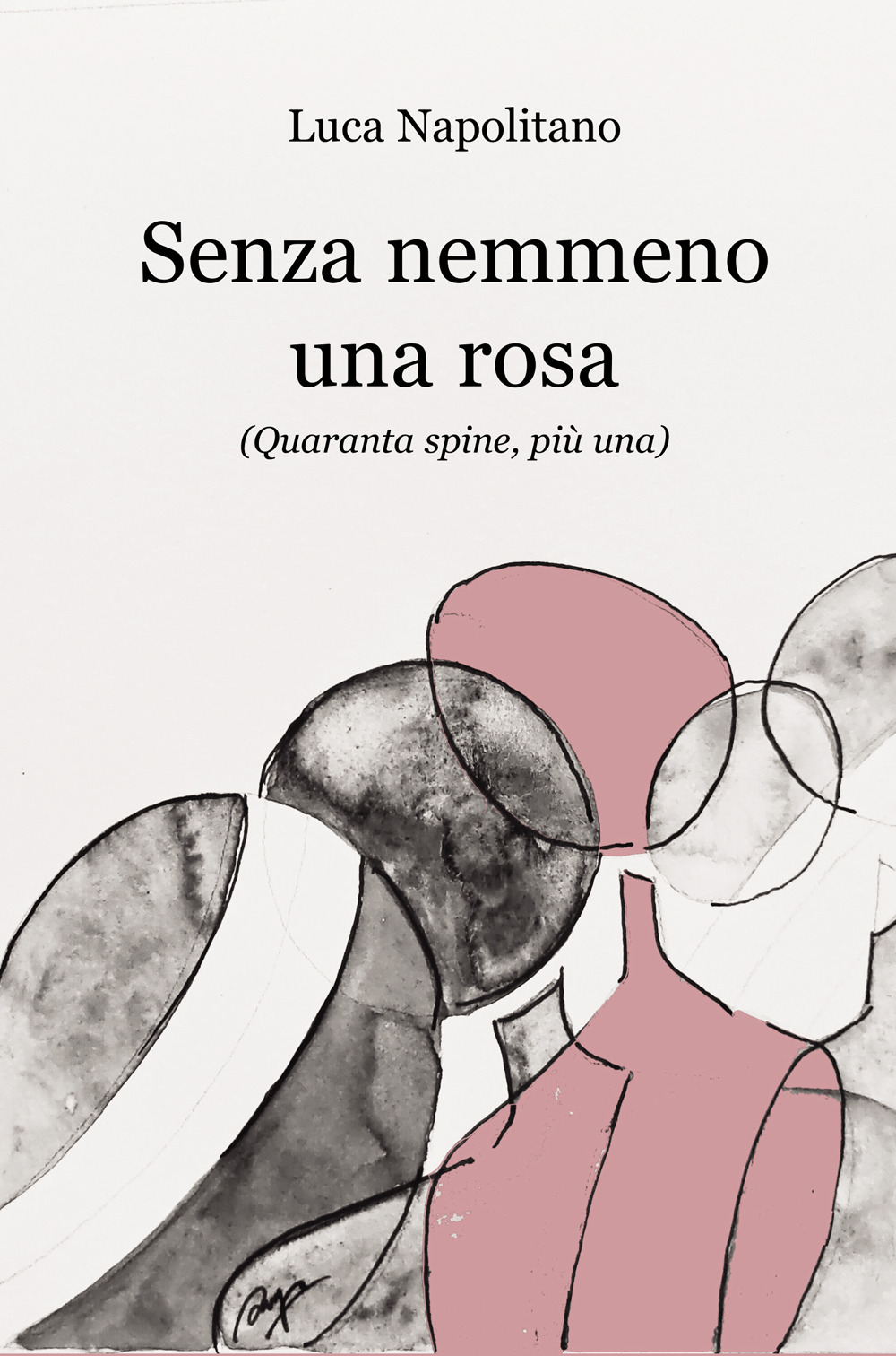 Senza nemmeno una rosa. (Quaranta spine, più una)