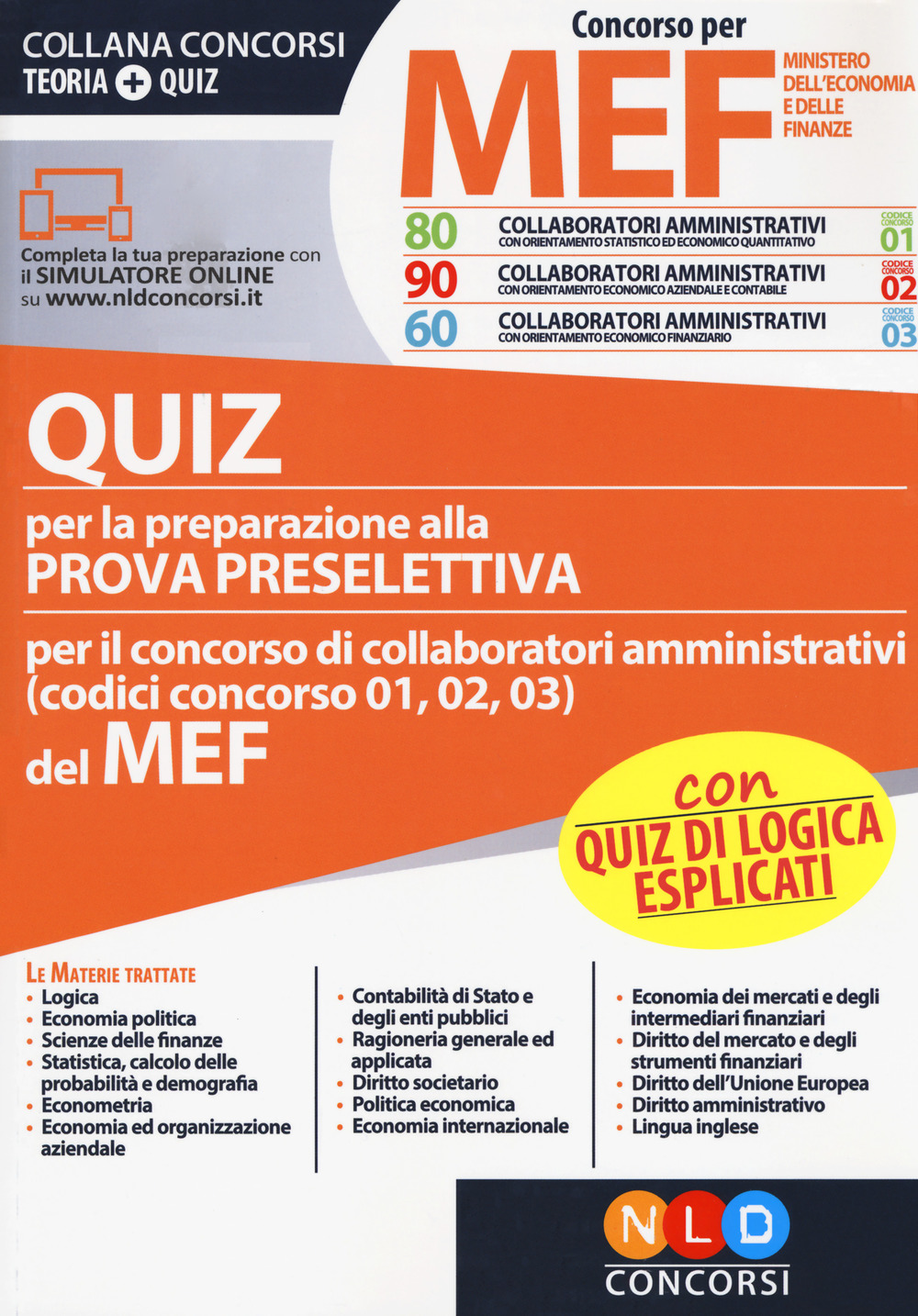 Concorso per 230 collaboratori MEF. Quiz per la preparazione alla prova preselettiva per il concorso di collaboratori amministrativi (codici concorso 01, 02, 03) del MEF. Con software di simulazione