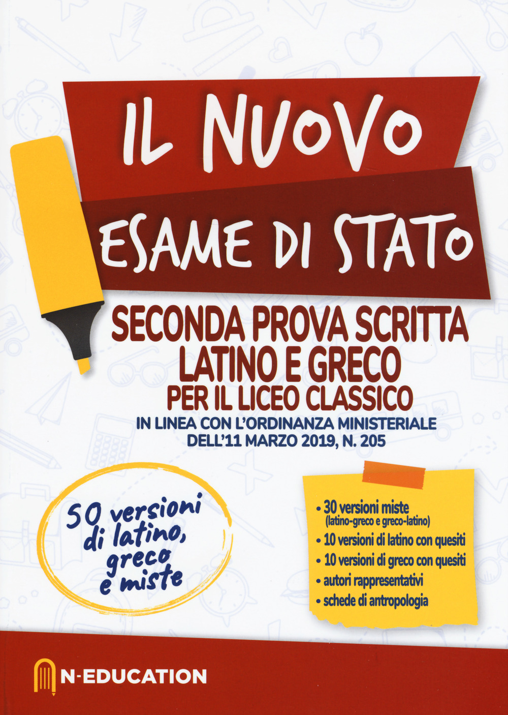 Il nuovo esame di Stato. Seconda prova scritta latino e greco per il liceo Classico. In linea con l'ordinanza ministeriale dell'11 marzo 2019, n. 205