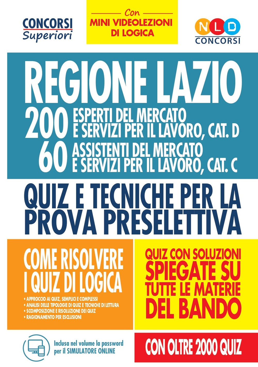 Regione Lazio. 200 esperti del mercato e servizi per il lavoro, cat. D; 60 assistenti del mercato e servizi per il lavoro, cat. C. Quiz e tecniche per la prova preselettiva. Con simulatore online. Con Video