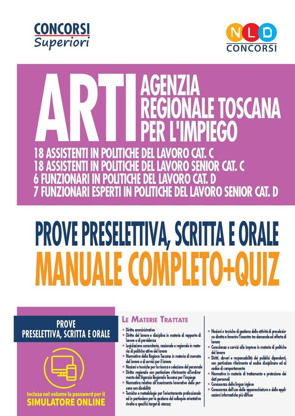 ARTI Agenzia regionale Toscana per l'impiego. Concorso per funzionari e assistenti in politiche del lavoro categorie C E D. Prove preselettiva, scritta e orale. Manuale completo + quiz. Con software di simulazione