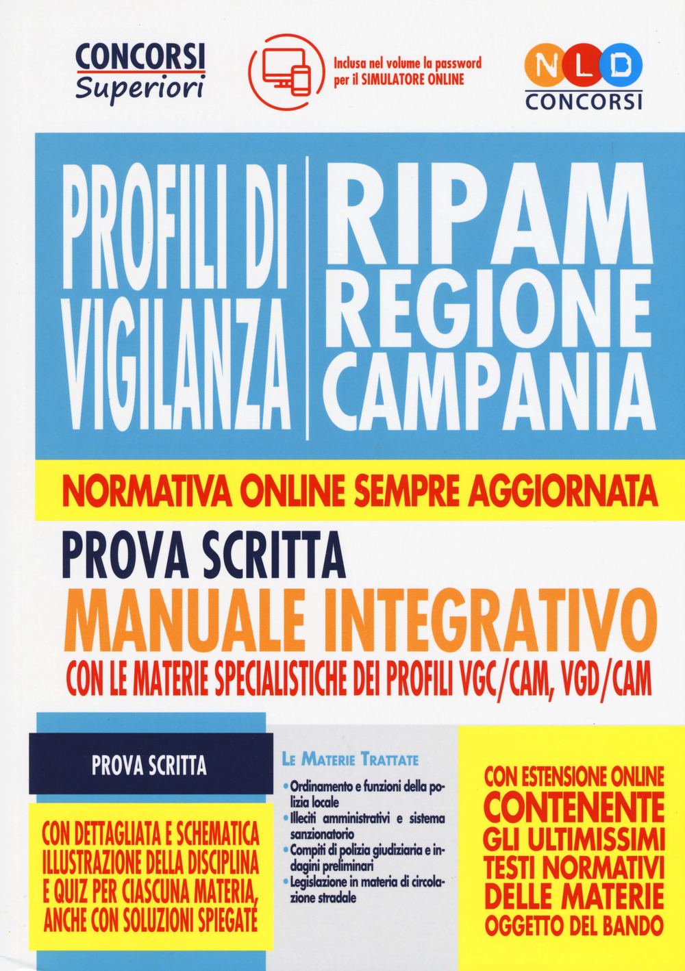 Concorso RIPAM Regione Campania. Profili di vigilanza. Manuale integrativo per la prova scritta con le materie specialistiche dei profili VGC/CAM, VGD/CAM. Con software di simulazione