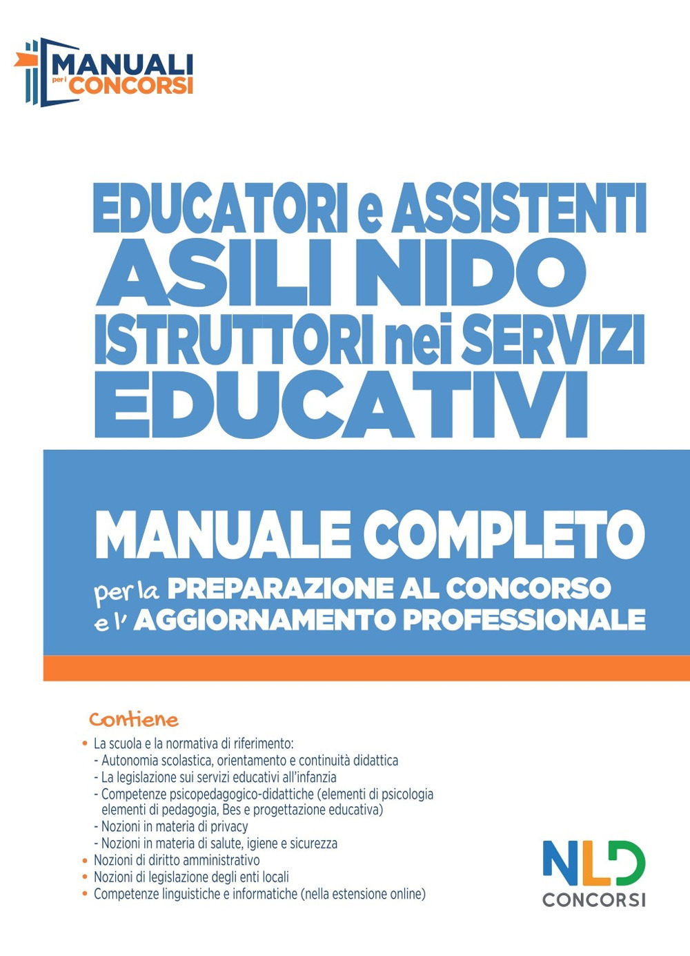 Educatori e assistenti asili nido. istruttori nei servizi educativi. Manuale completo per la preparazione al concorso e l'aggiornamento professionale