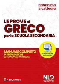 Greco nella scuola secondaria. Manuale di preparazione alle prove scritte e orali. Concorso a cattedra 2020